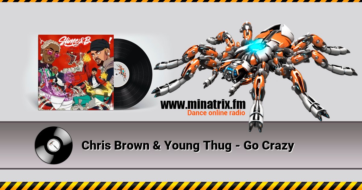 Chris Brown & Young Thug - Go Crazy Chris Brown & Young Thug - Go Crazy Listen online and download MP3