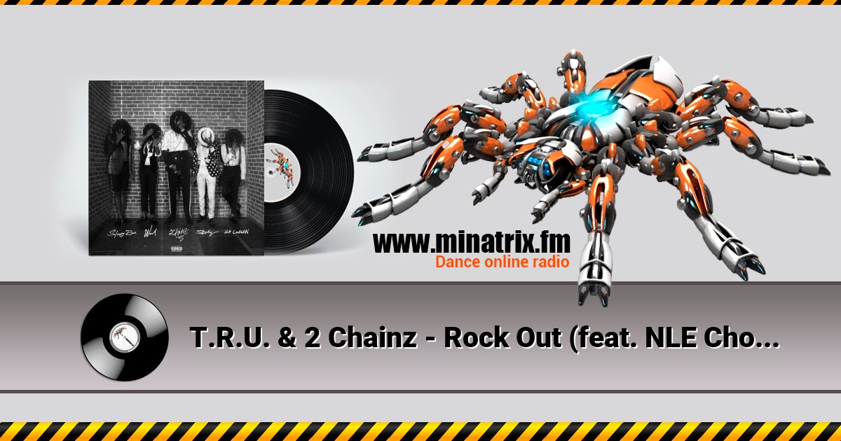 T.R.U. & 2 Chainz - Rock Out (feat. NLE Choppa) Listen online and download MP3