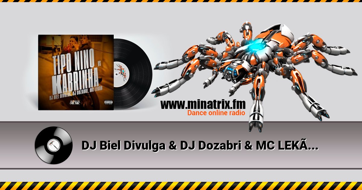 DJ Biel Divulga & DJ Dozabri & MC LEKÃO - Tipo Nino Vs Kabrinha Listen online and download MP3
