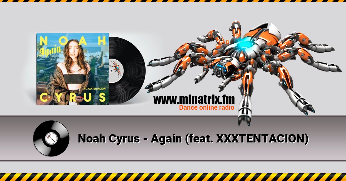 Noah Cyrus - Again (feat. XXXTENTACION) Noah Cyrus - Again (feat. XXXTENTACION) Listen online and download MP3