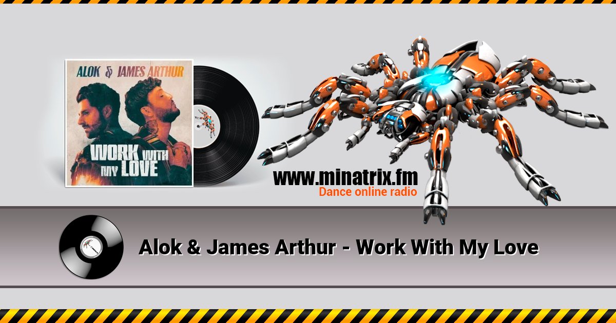 Alok & James Arthur - Work With My Love Listen online and download MP3