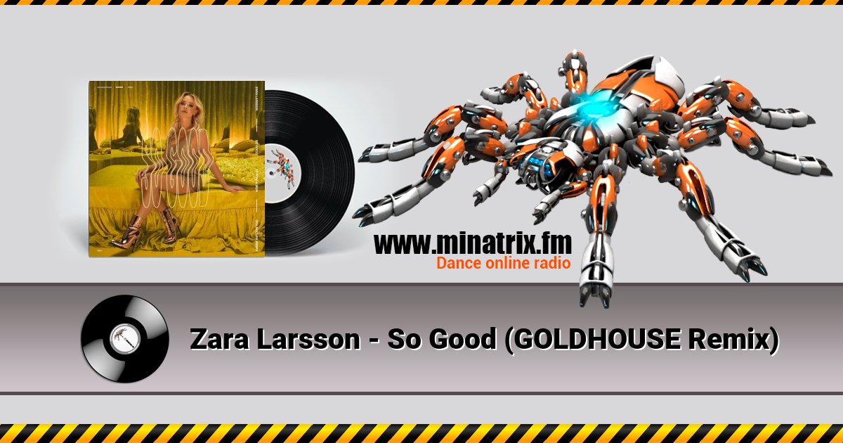 Zara Larsson - So Good (GOLDHOUSE Remix) Zara Larsson - So Good (GOLDHOUSE Remix) Listen online and download MP3