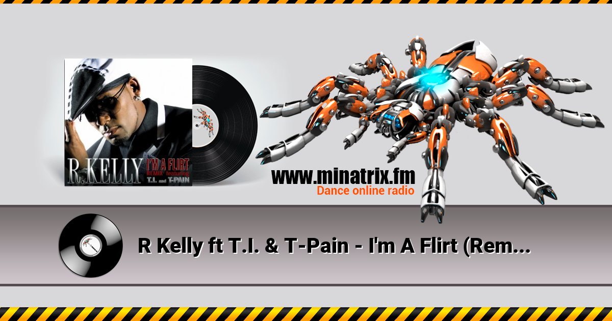R Kelly ft T.I. & T-Pain - I'm A Flirt (Remix) Listen online and download MP3