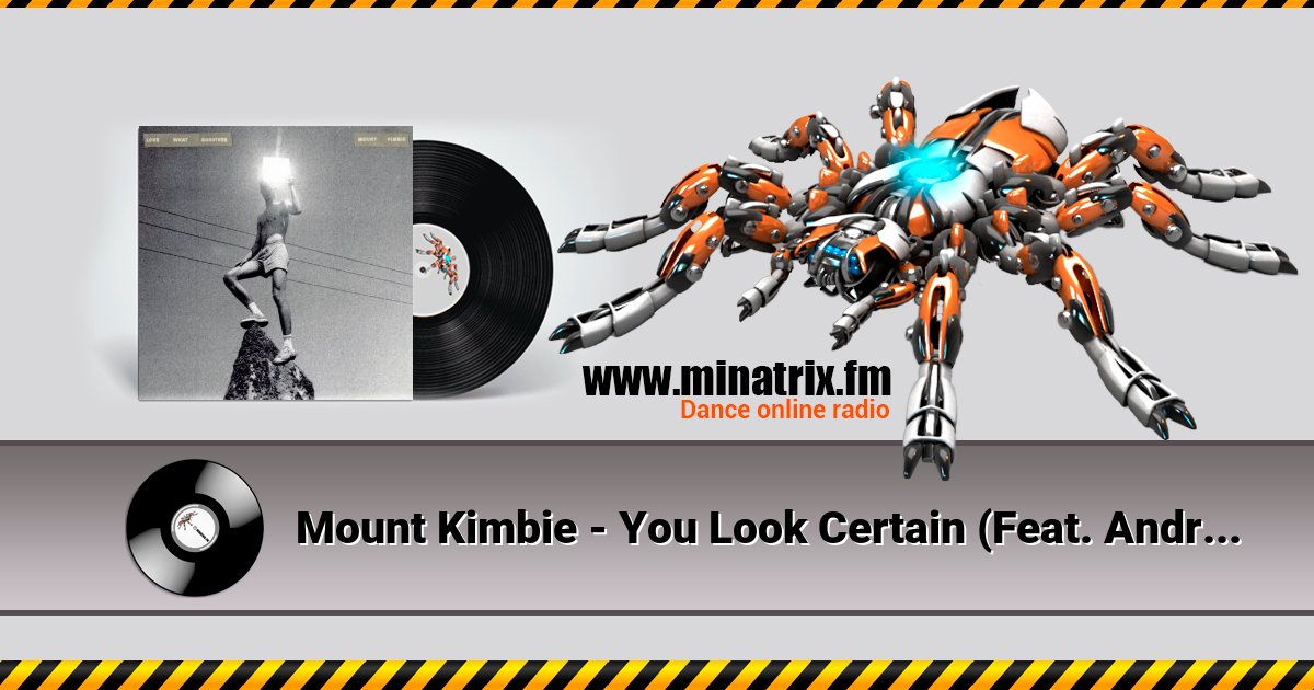 Mount Kimbie - You Look Certain (Feat. Andrea Balency) Слухати онлайн та завантажити MP3