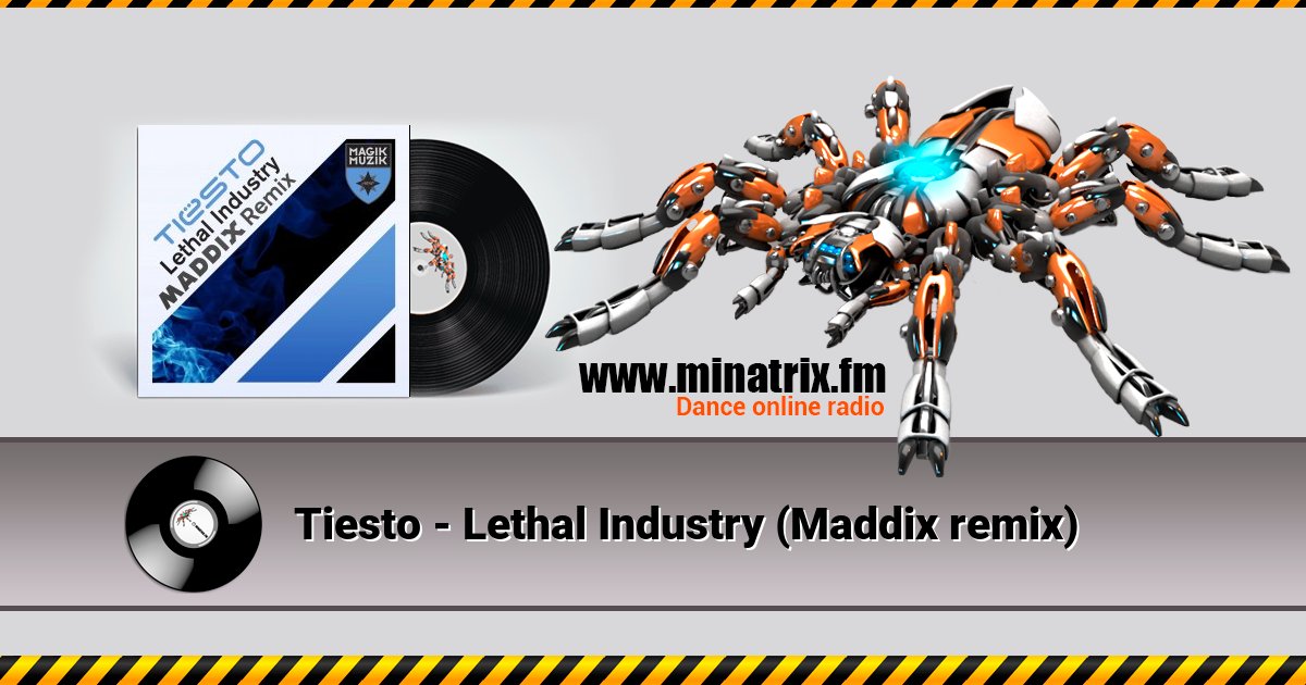 Tiesto - Lethal Industry (Maddix remix) Listen online and download MP3