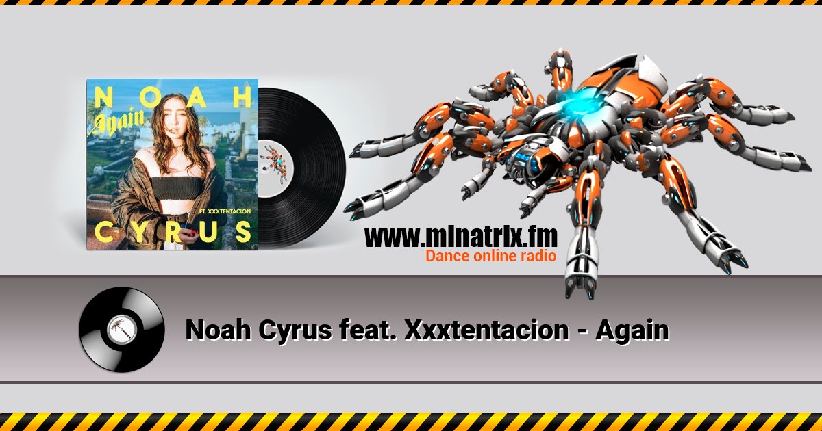 Noah Cyrus feat. Xxxtentacion - Again Noah Cyrus feat. Xxxtentacion - Again Listen online and download MP3