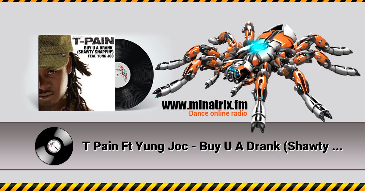 T Pain Ft Yung Joc - Buy U A Drank (Shawty Snappin') T Pain Ft Yung Joc - Buy U A Drank (Shawty Snappin') Listen online and download MP3