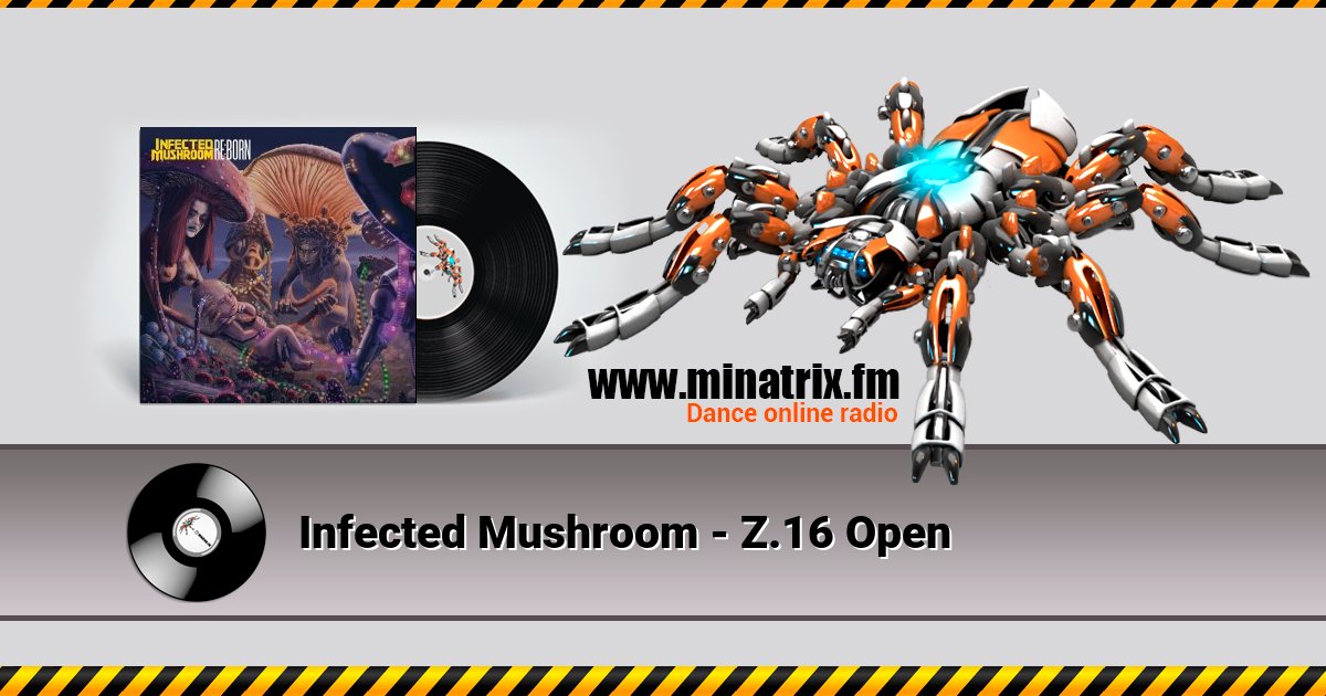 Infected Mushroom - Z.16 Open Listen online and download MP3