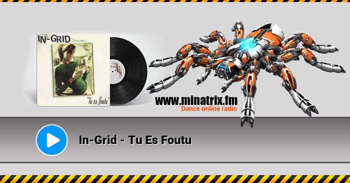 In-Grid - Tu Es Foutu Listen online and download MP3