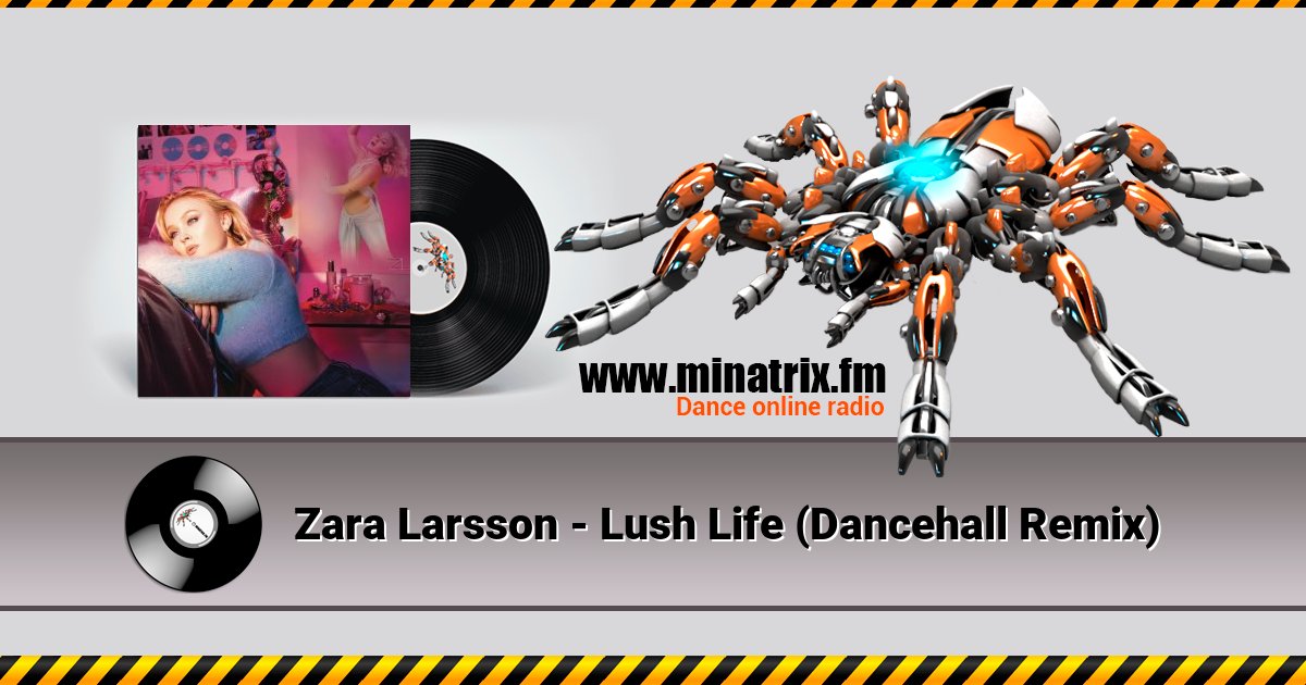 Zara Larsson - Lush Life (Dancehall Remix) Zara Larsson - Lush Life (Dancehall Remix) Listen online and download MP3