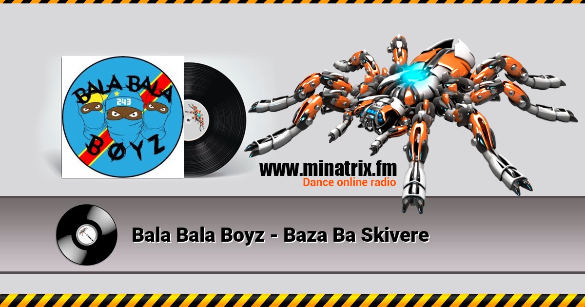Bala Bala Boyz - Baza Ba Skivere Listen online and download MP3