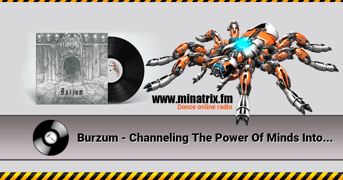 Burzum - Channeling The Power Of Minds Into A New God Listen online and download MP3