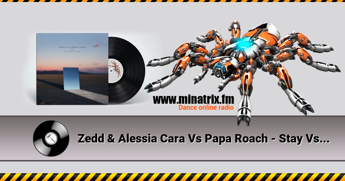 Zedd & Alessia Cara Vs Papa Roach - Stay Vs Last Resort Listen online and download MP3