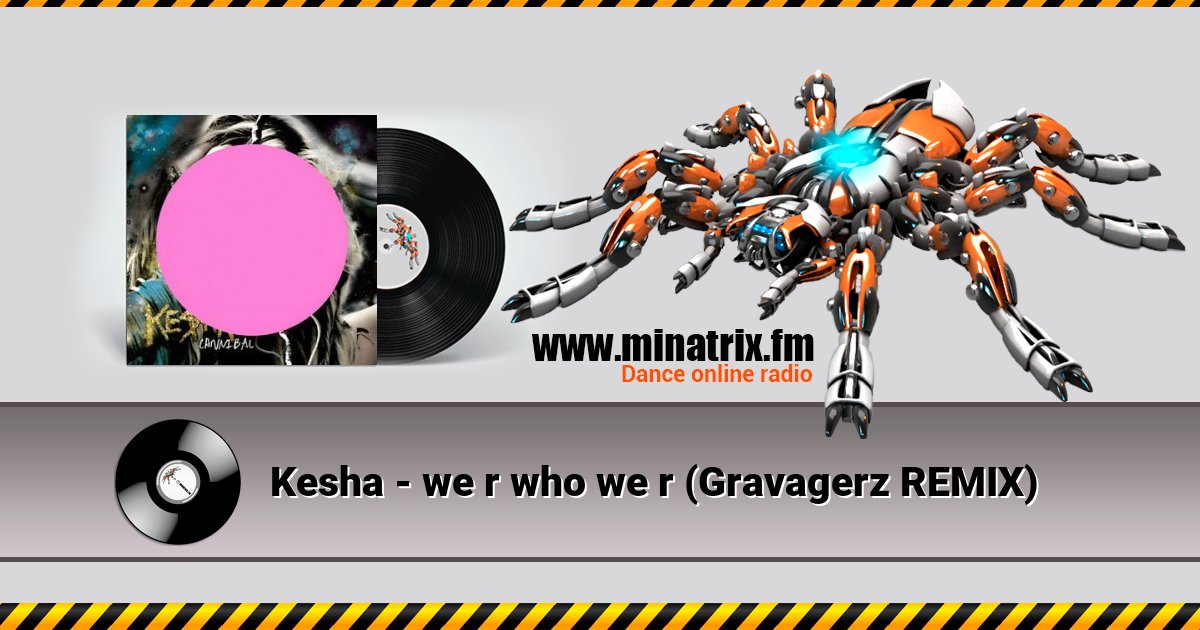 Kesha - we r who we r (Gravagerz REMIX) Kesha - we r who we r (Gravagerz REMIX) Listen online and download MP3