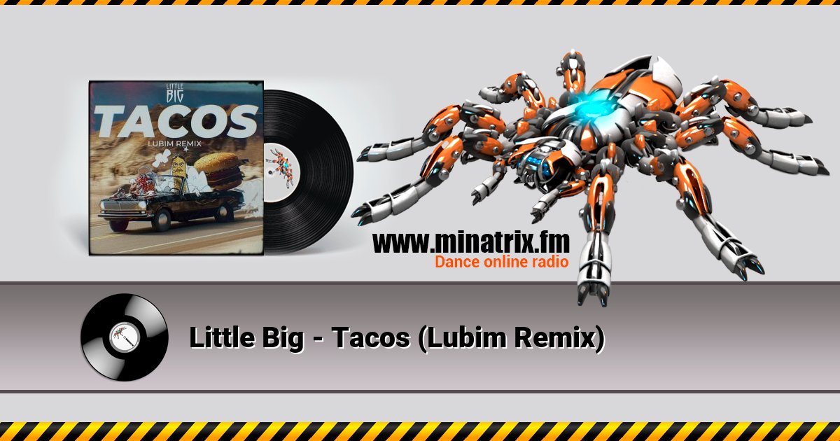 Little Big - Tacos (Lubim Remix) Listen online and download MP3