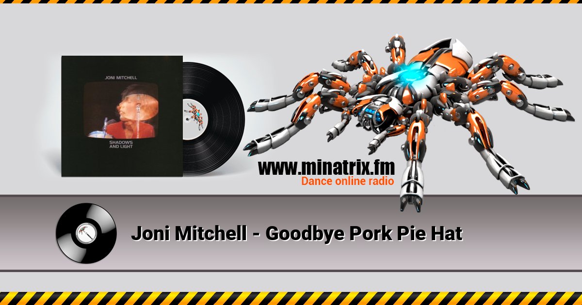 Joni Mitchell - Goodbye Pork Pie Hat Joni Mitchell - Goodbye Pork Pie Hat Listen online and download MP3