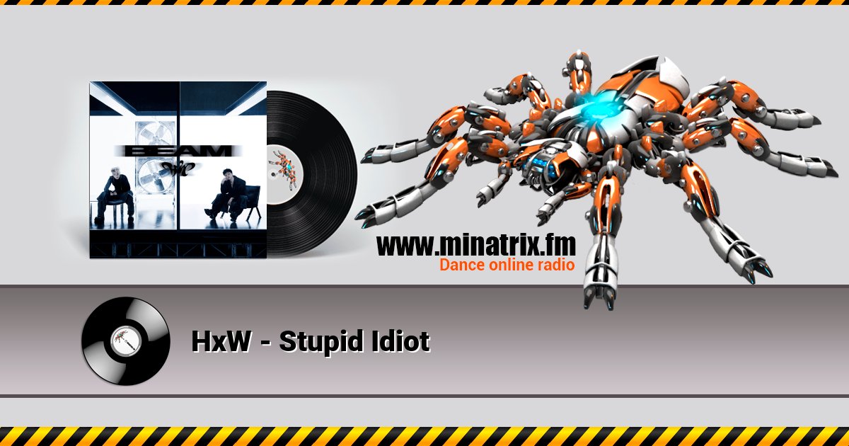 HxW - Stupid Idiot HxW - Stupid Idiot Listen online and download MP3
