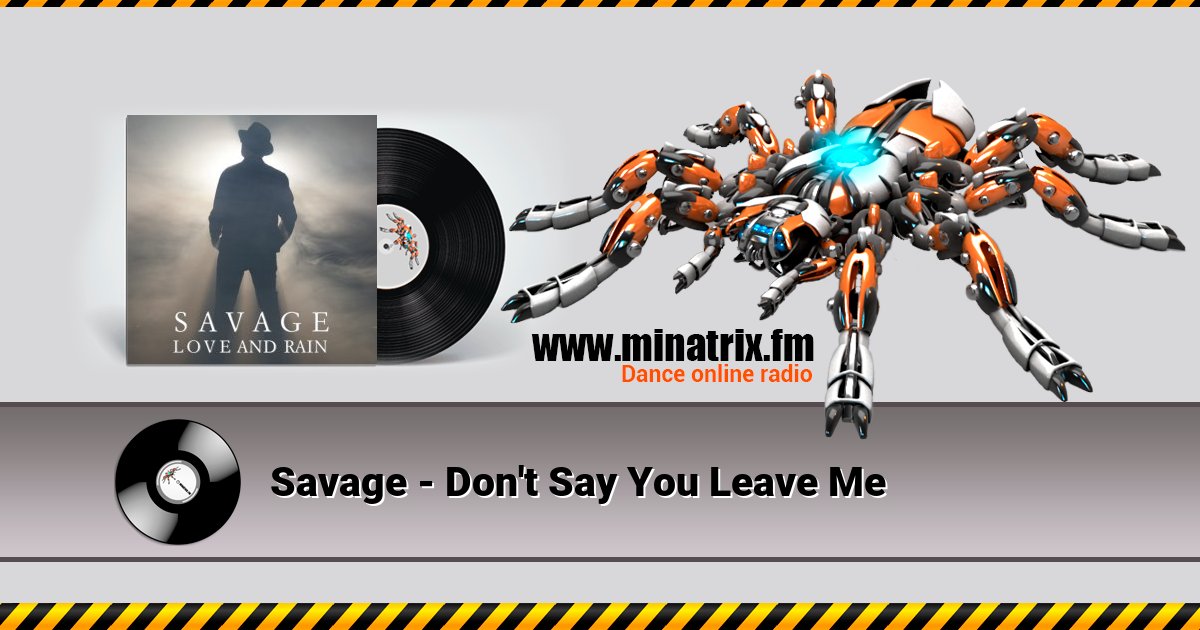 Savage - Don't Say You Leave Me Listen online and download MP3
