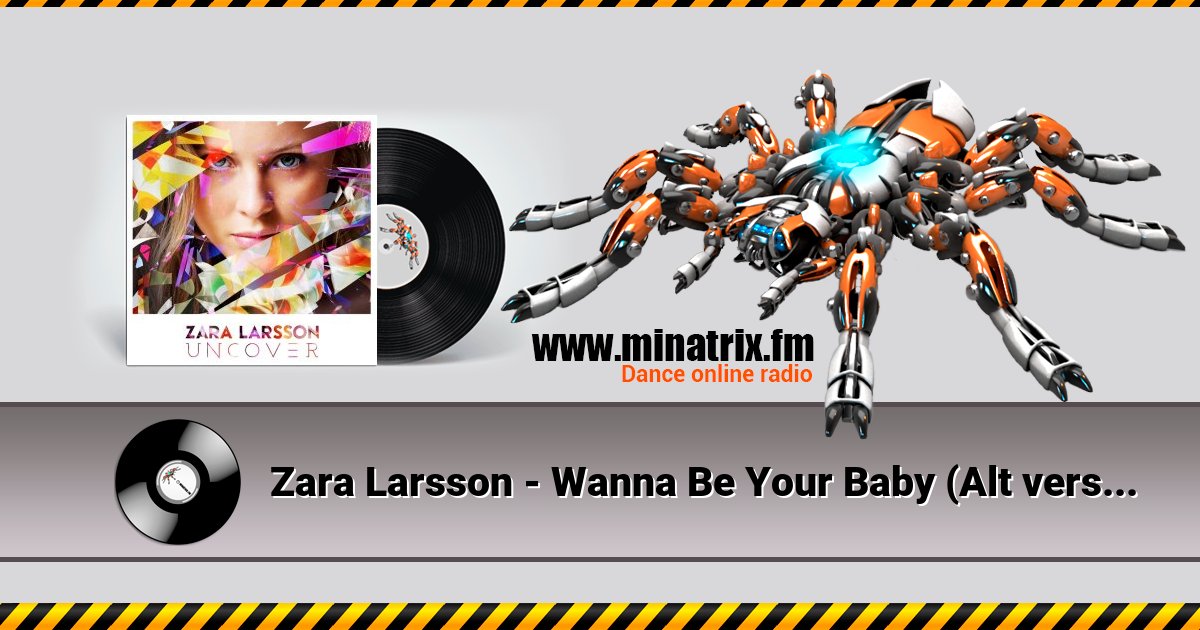 Zara Larsson - Wanna Be Your Baby (Alt version) Zara Larsson - Wanna Be Your Baby (Alt version) Listen online and download MP3