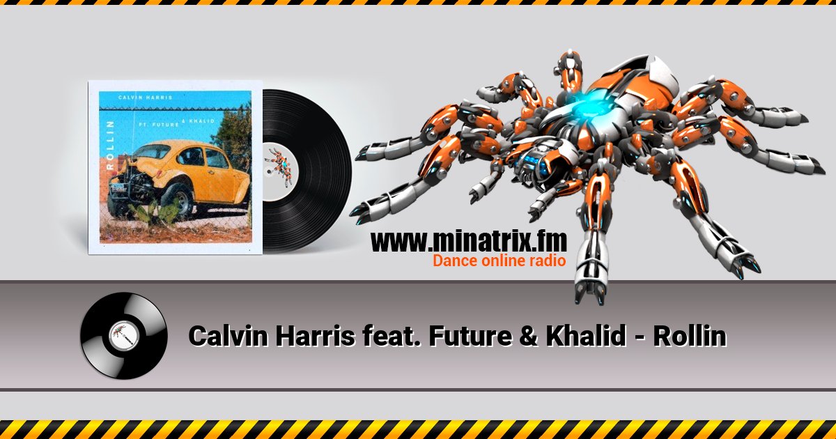 Calvin Harris feat. Future & Khalid - Rollin Calvin Harris feat. Future & Khalid - Rollin Listen online and download MP3