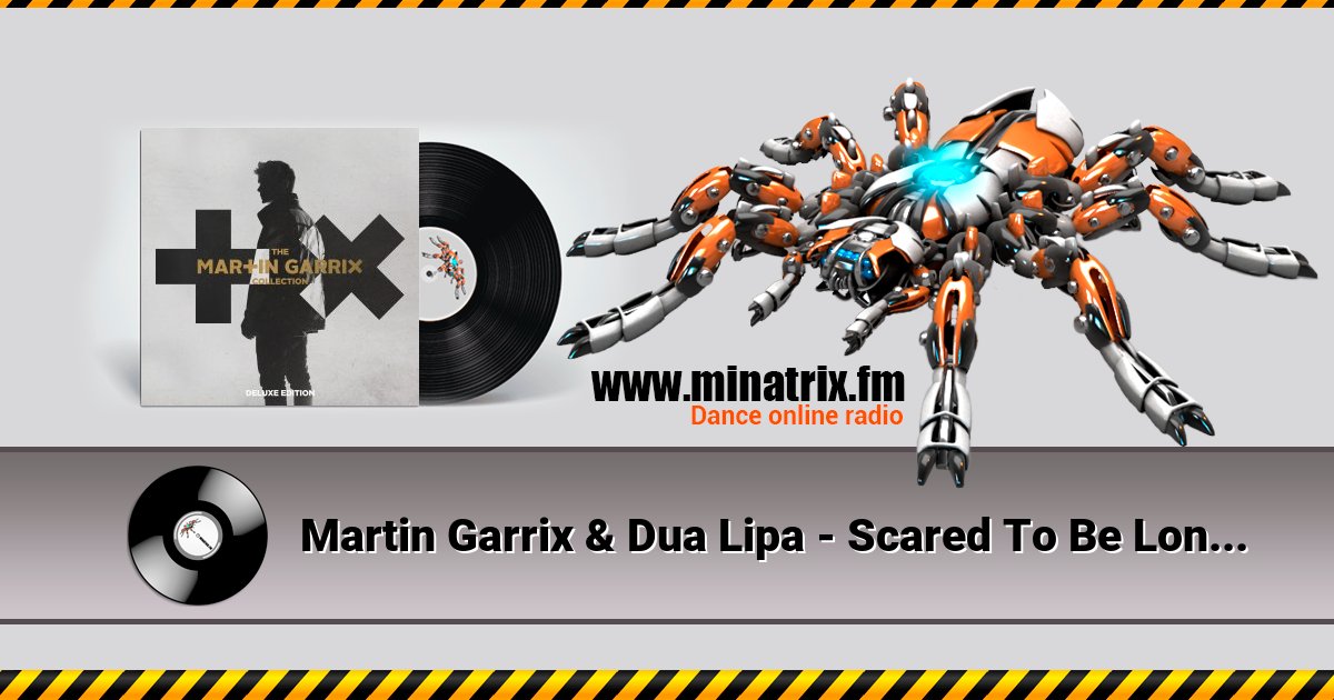 Martin Garrix & Dua Lipa - Scared To Be Lonely Listen online and download MP3