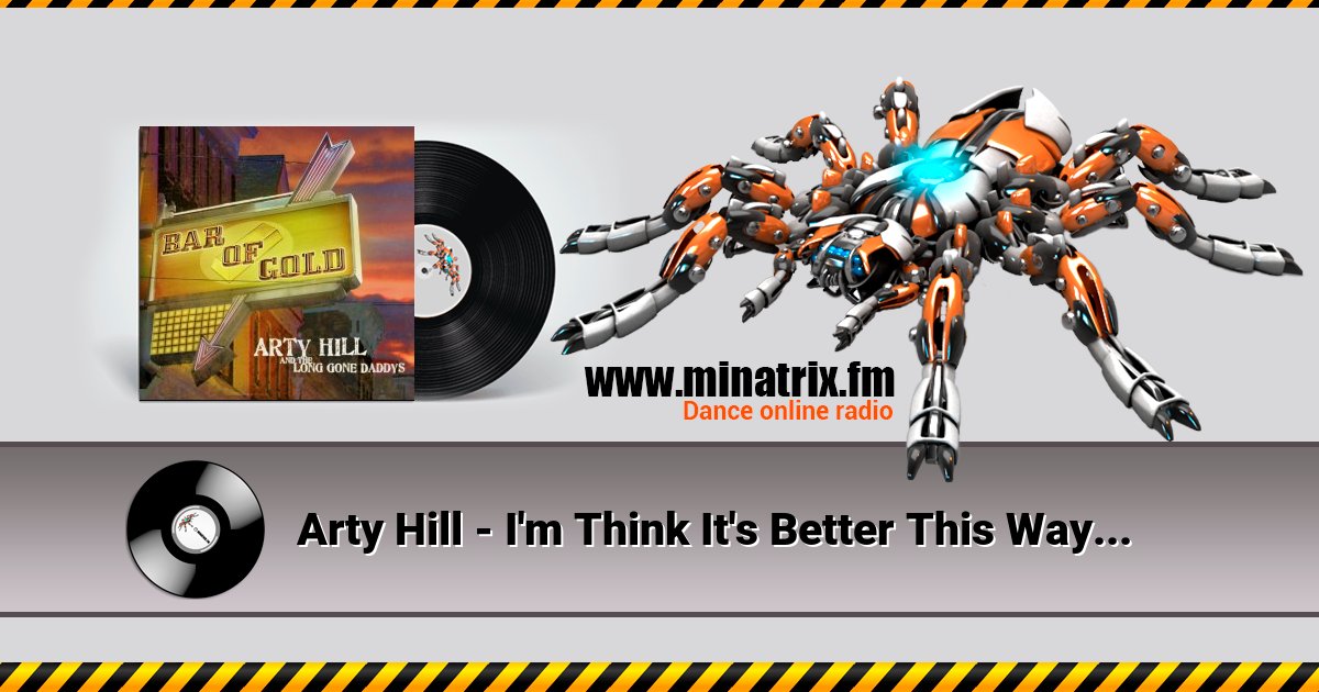 Arty Hill - I'm Think It's Better This Way Listen online and download MP3