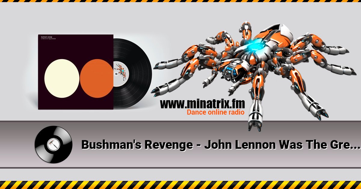 Bushman's Revenge - John Lennon Was The Greatest Man Who Ever Listen online and download MP3