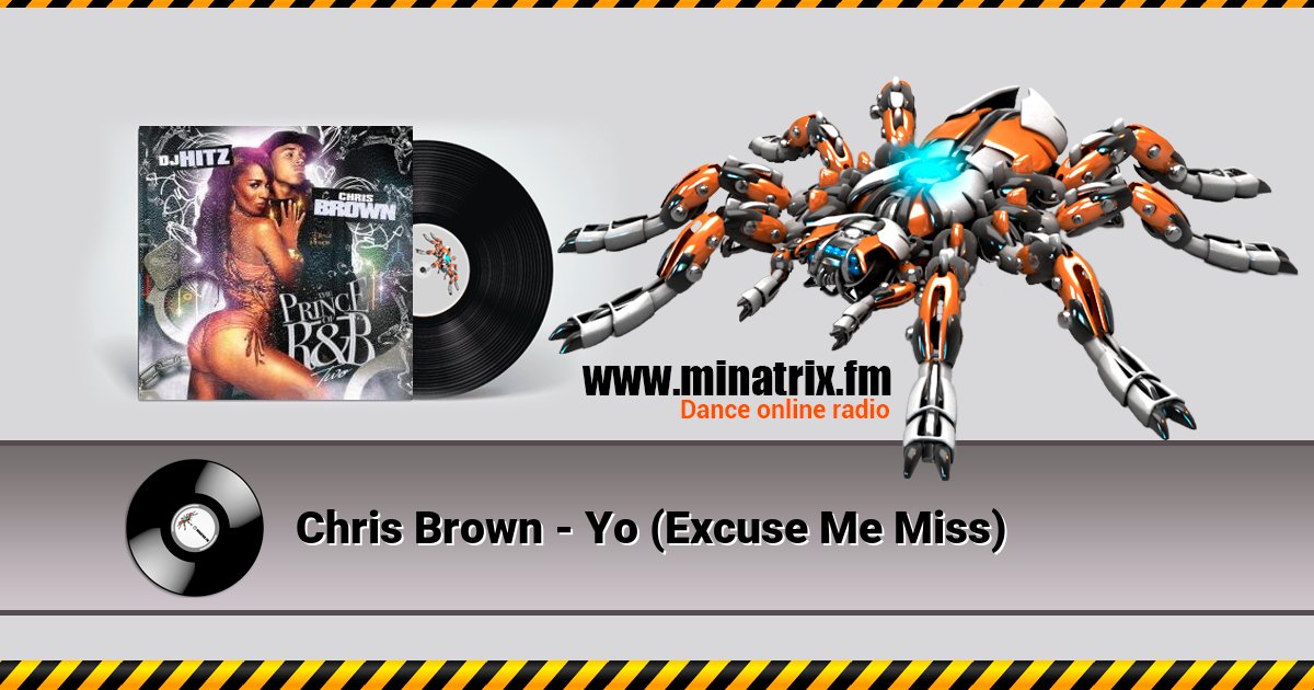 Chris Brown - Yo (Excuse Me Miss) Chris Brown - Yo (Excuse Me Miss) Listen online and download MP3
