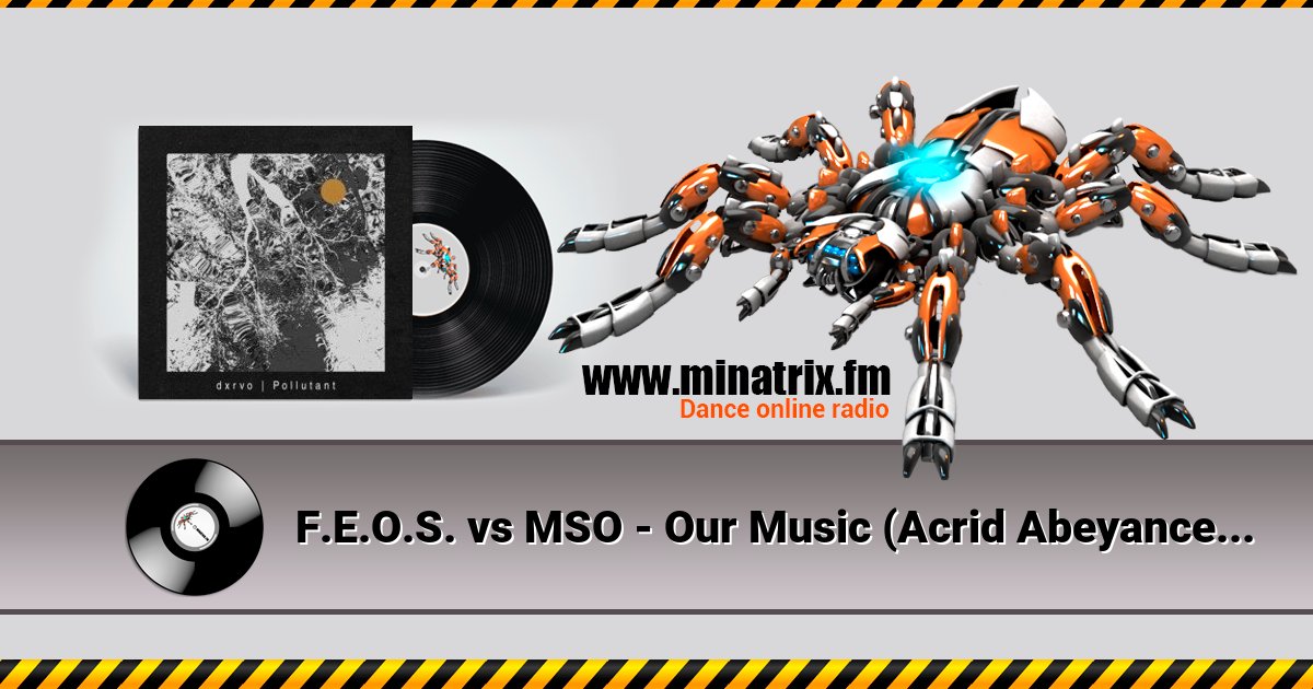 F.E.O.S. vs MSO - Our Music (Acrid Abeyance Mix) F.E.O.S. vs MSO - Our Music (Acrid Abeyance Mix) Listen online and download MP3