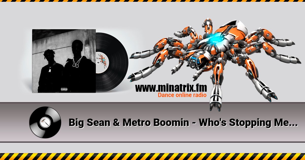 Big Sean & Metro Boomin - Who's Stopping Me Big Sean & Metro Boomin - Who's Stopping Me Listen online and download MP3