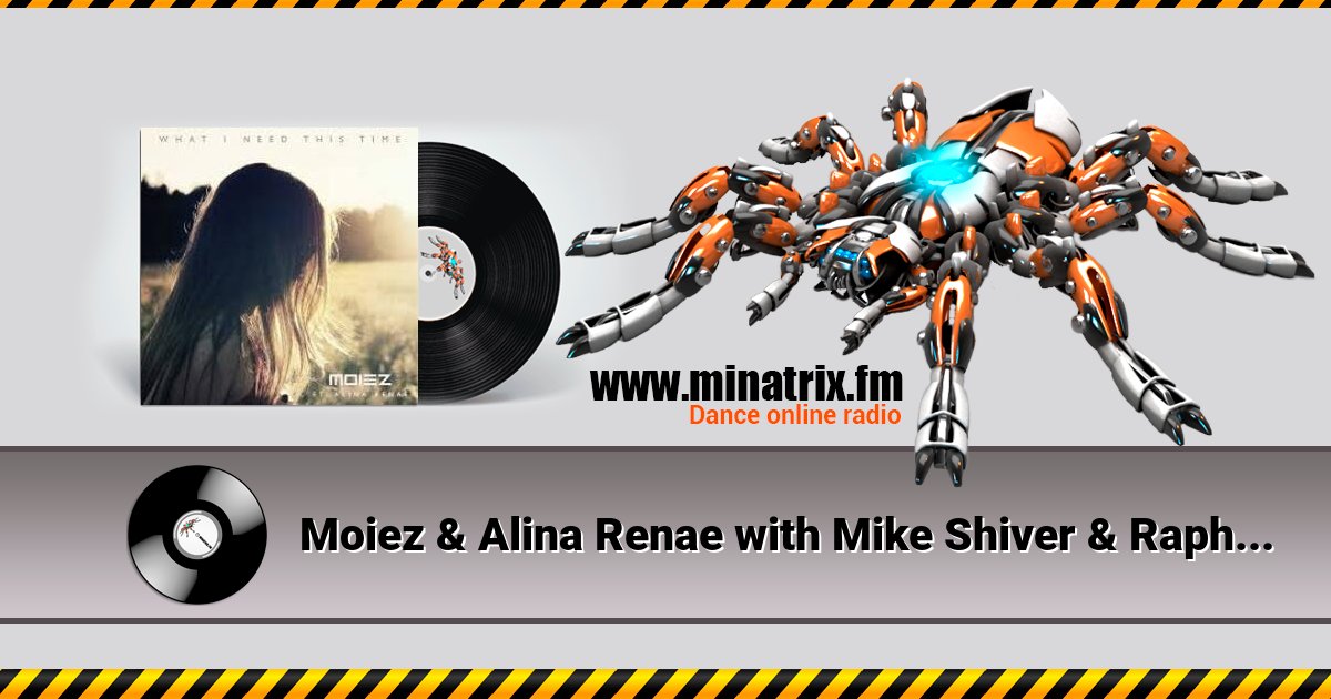 Moiez & Alina Renae with Mike Shiver & Rapha - What I Need This Time Listen online and download MP3