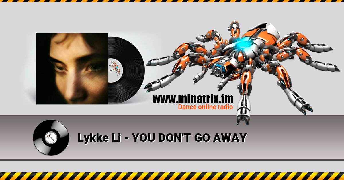 Lykke Li - YOU DON'T GO AWAY Listen online and download MP3