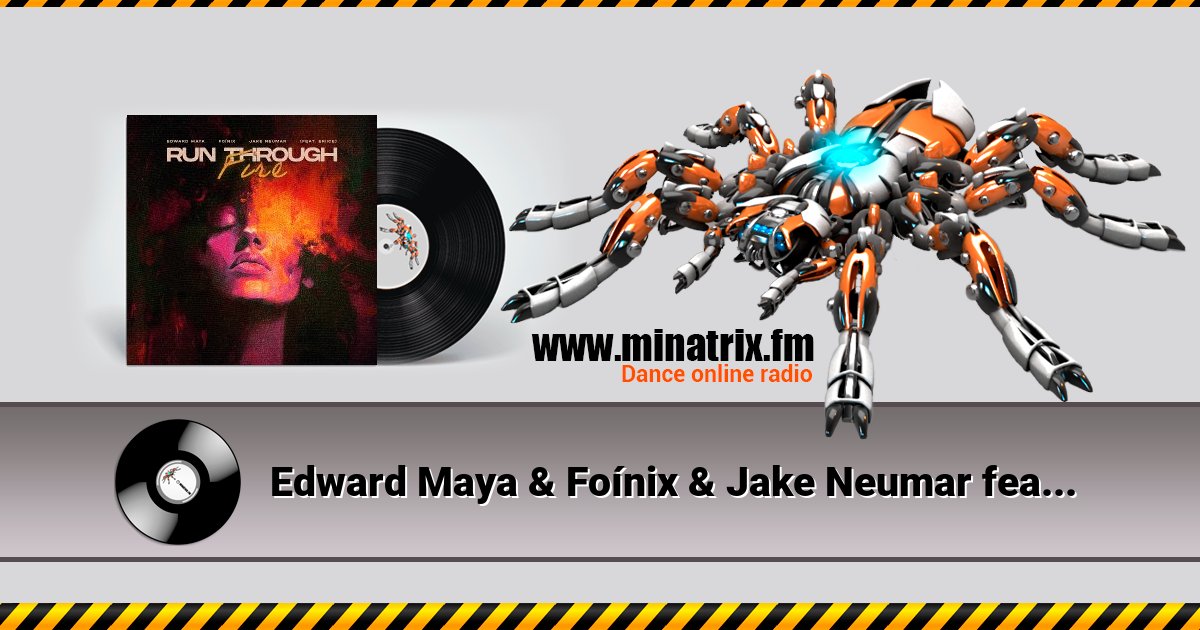 Edward Maya & Foínix & Jake Neumar feat. ERIICE - Run Through Fire Listen online and download MP3
