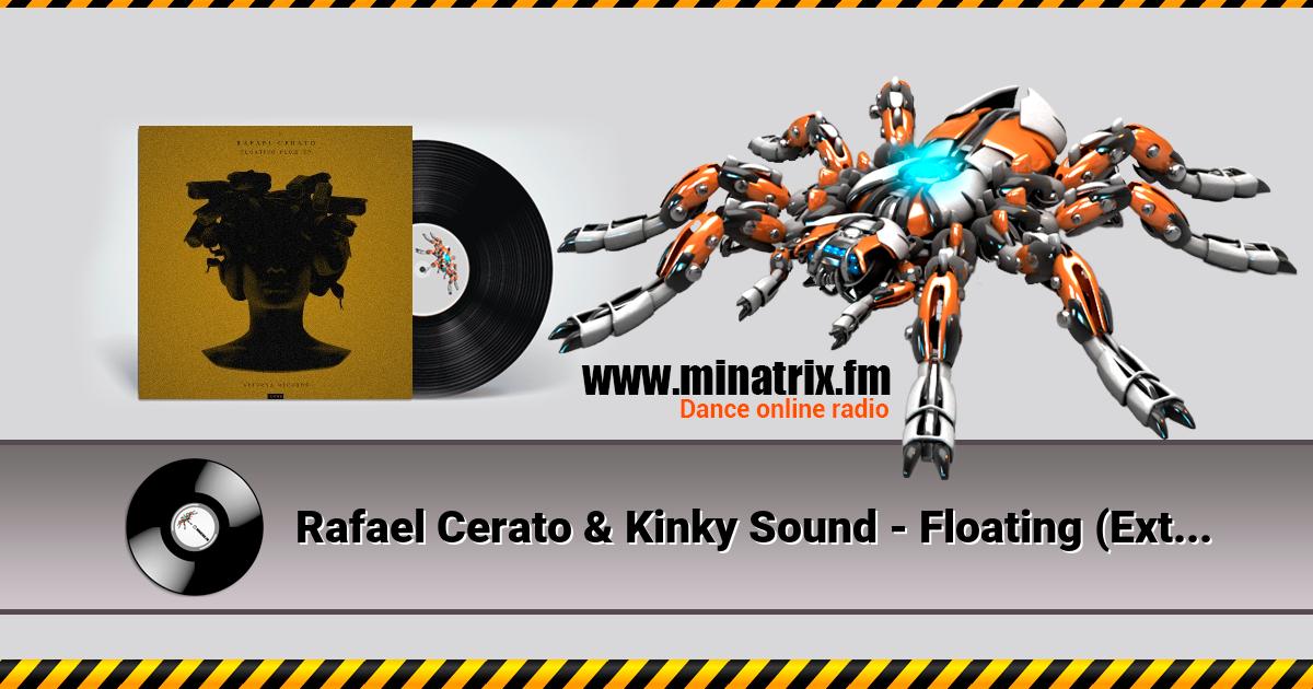 Rafael Cerato & Kinky Sound - Floating (Extended Mix) Rafael Cerato & Kinky Sound - Floating (Extended Mix) Listen online and download MP3