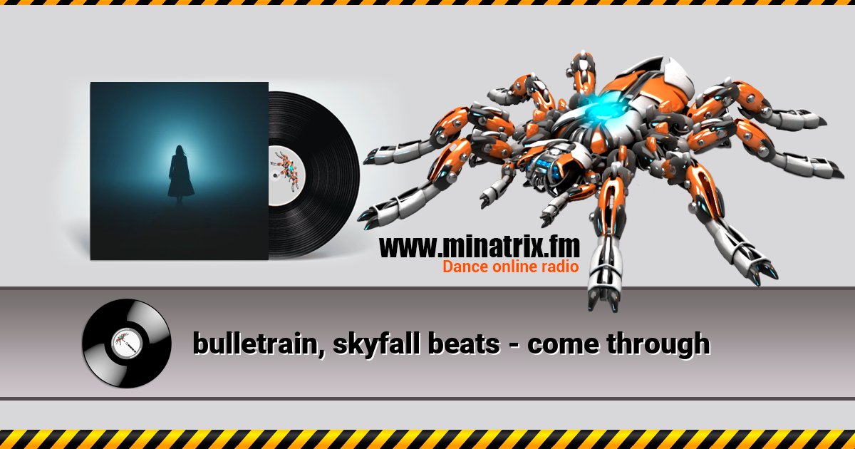 bulletrain, skyfall beats - come through Listen online and download MP3