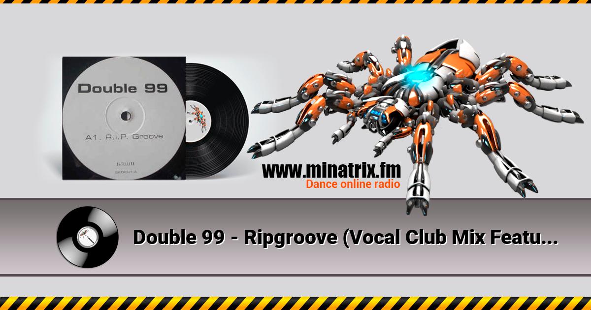 Double 99 - Ripgroove (Vocal Club Mix Featuring Top Cat) Double 99 - Ripgroove (Vocal Club Mix Featuring Top Cat) Listen online and download MP3