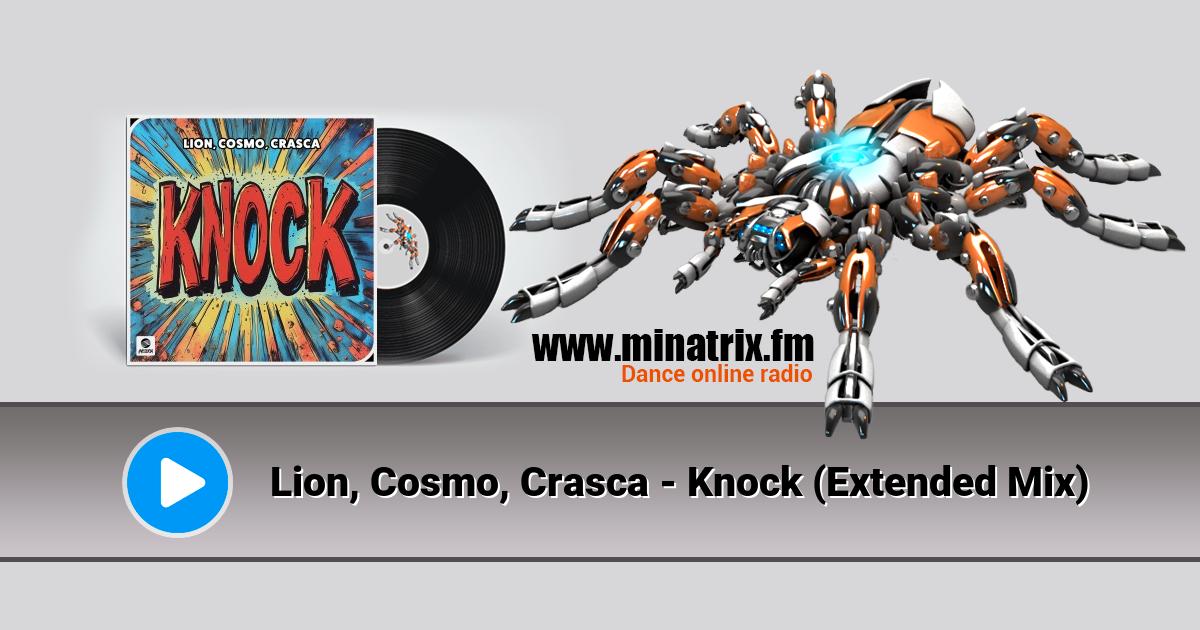 Lion, Cosmo, Crasca - Knock (Extended Mix) Lion, Cosmo, Crasca - Knock (Extended Mix) Listen online and download MP3