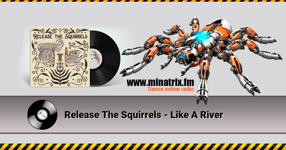 Release The Squirrels - Like A River Release The Squirrels - Like A River Listen online and download MP3