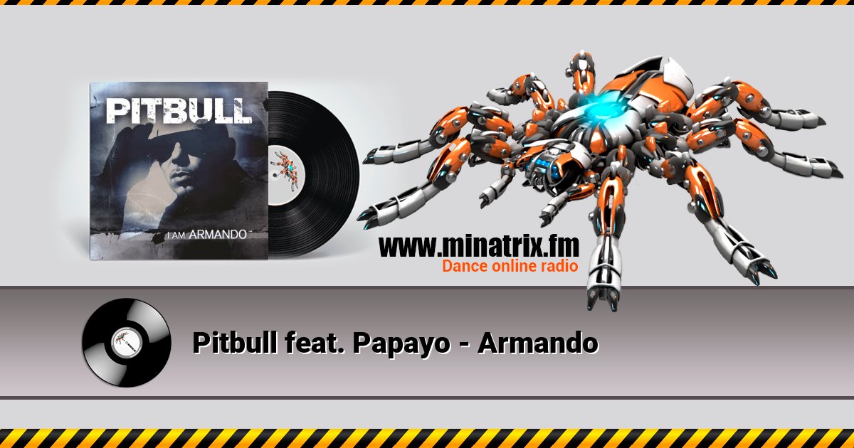 Pitbull feat. Papayo - Armando Pitbull feat. Papayo - Armando Listen online and download MP3