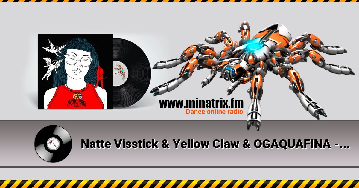 Natte Visstick & Yellow Claw & OGAQUAFINA - REAL BAD THINGS Listen online and download MP3