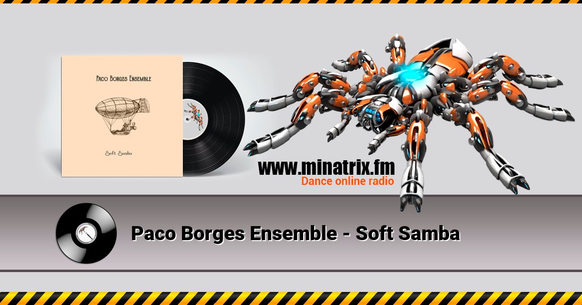 Paco Borges Ensemble - Soft Samba Paco Borges Ensemble - Soft Samba Listen online and download MP3