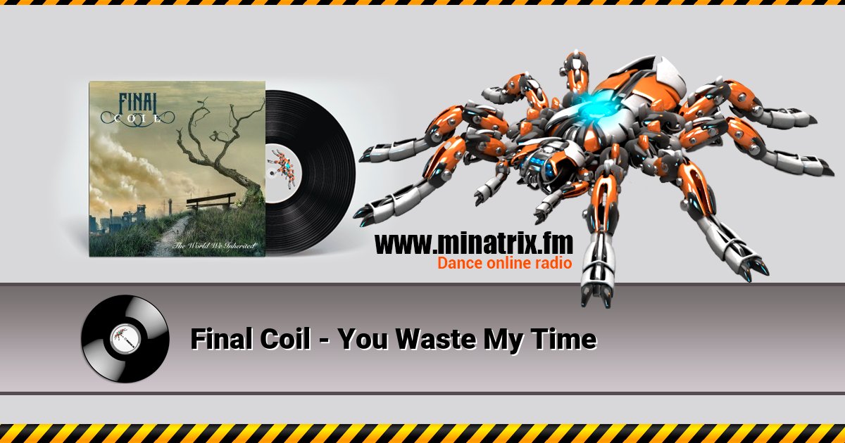 Final Coil - You Waste My Time Final Coil - You Waste My Time Listen online and download MP3
