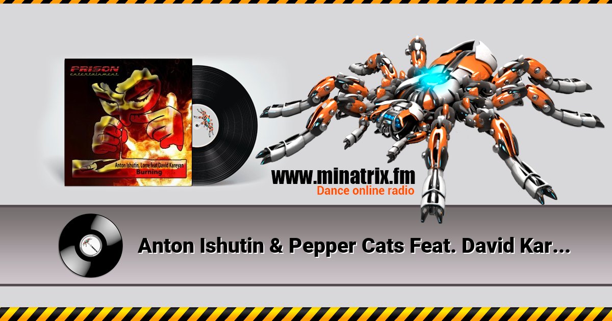 Anton Ishutin & Pepper Cats Feat. David Kareyan - Burning (Moe Turk Remix) Listen online and download MP3