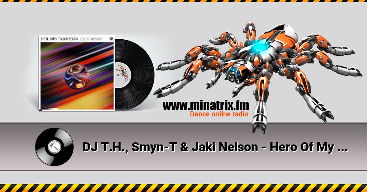 DJ T.H., Smyn-T & Jaki Nelson - Hero Of My Story Listen online and download MP3