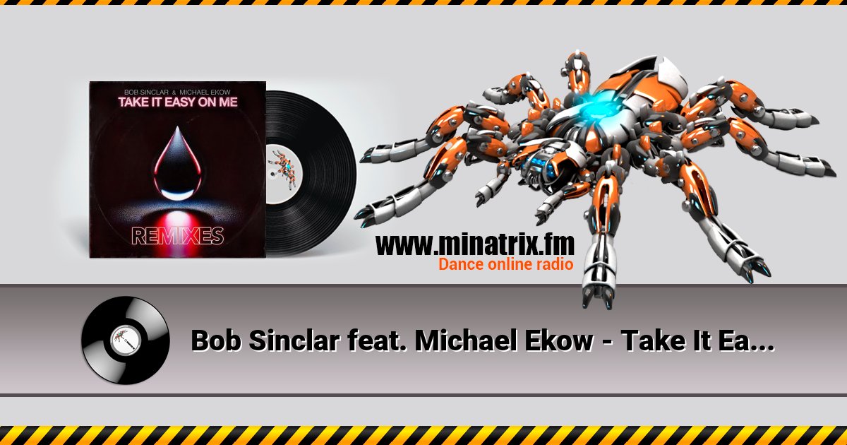 Bob Sinclar feat. Michael Ekow - Take It Easy On Me (The Cube Guys Remix) Bob Sinclar feat. Michael Ekow - Take It Easy On Me (The Cube Guys Remix) Listen online and download MP3