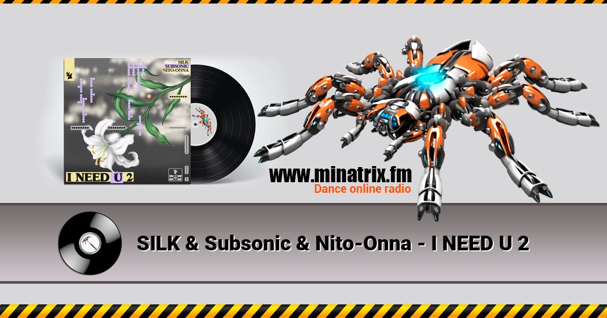 SILK & Subsonic & Nito-Onna - I NEED U 2 Listen online and download MP3