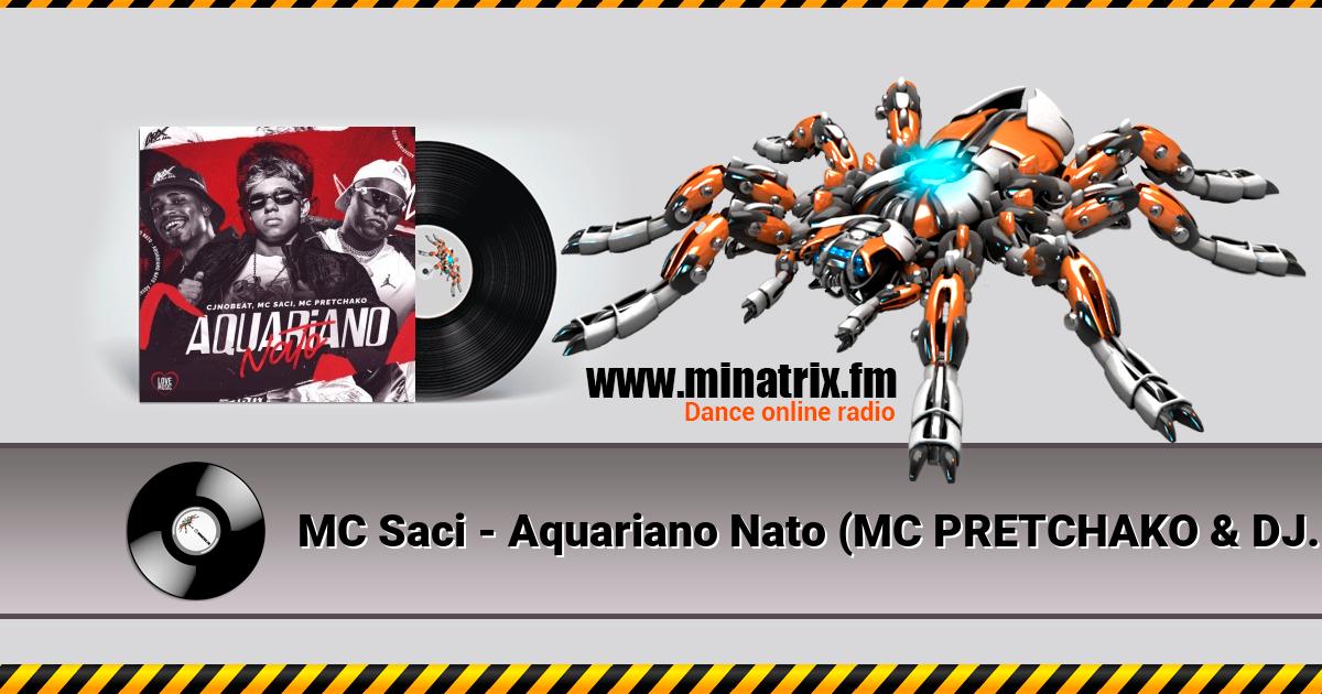 MC Saci - Aquariano Nato (MC PRETCHAKO & DJ SAMMER) MC Saci - Aquariano Nato (MC PRETCHAKO & DJ SAMMER) Listen online and download MP3