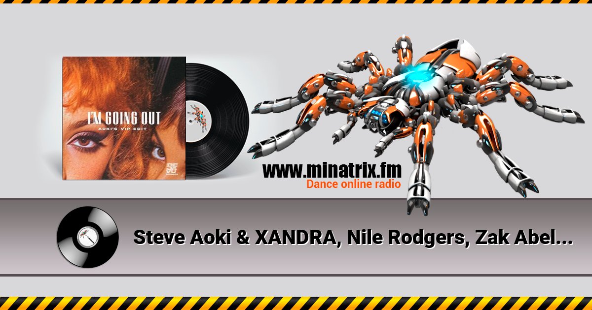 Steve Aoki & XANDRA, Nile Rodgers, Zak Abel - I'm Going Out (Aoki’s VIP Edit) Listen online and download MP3