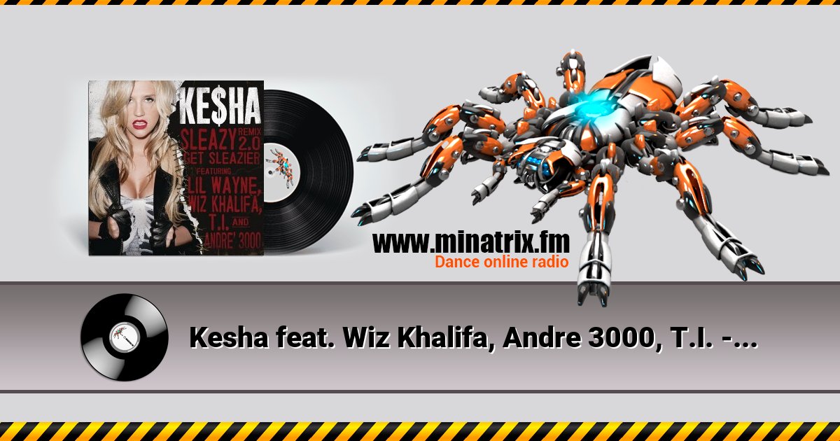 Kesha feat. Wiz Khalifa, Andre 3000, T.I. - Get Sleazier Kesha feat. Wiz Khalifa, Andre 3000, T.I. - Get Sleazier Listen online and download MP3