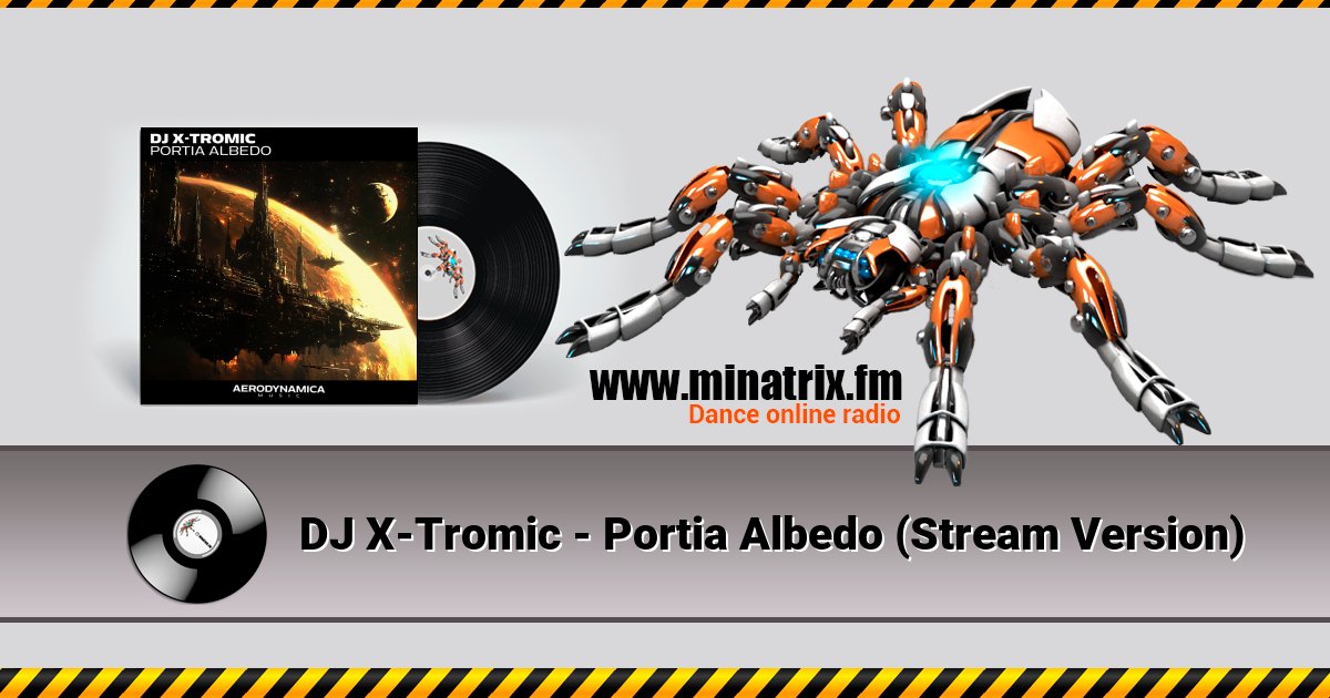 DJ X-Tromic - Portia Albedo (Stream Version) Listen online and download MP3